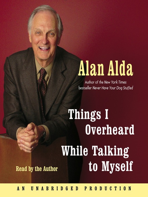 Title details for Things I Overheard While Talking to Myself by Alan Alda - Available